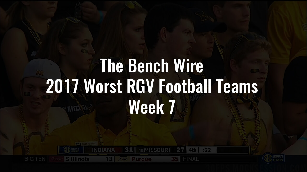 2017 Worst RGV Football Teams Week 7