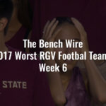 2017 Worst RGV Football Teams Week 6